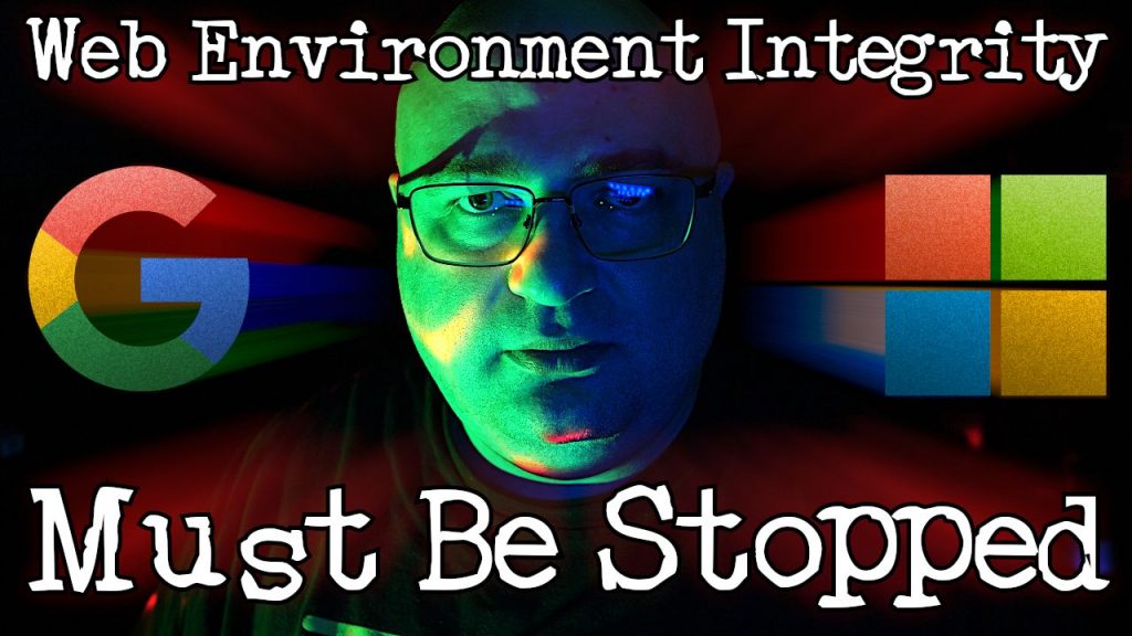 Web Environment Integrity Must Be Stopped: Enslavement By “Remote Attestation”